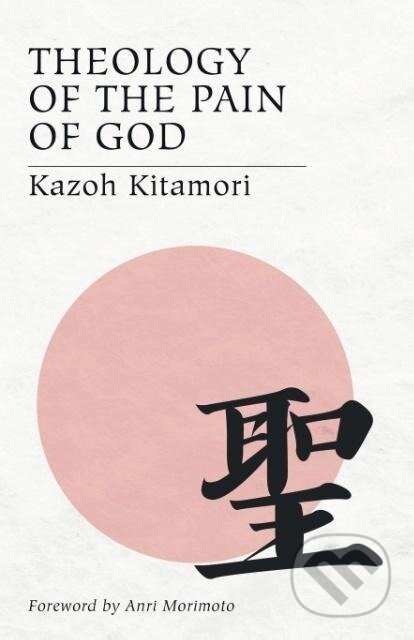 Kniha: Theology of the Pain of God (Kazoh Kitamori). Wipf and Stock, 2005 Kniha: Theology of the Pain of God (Kazoh Kitamori). Wipf and Stock, 2005