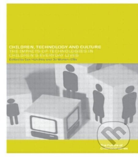 Kniha: Children, Technology and Culture (Ian Hutchby). Routledge, 2001 Kniha: Children, Technology and Culture (Ian Hutchby). Routledge, 2001