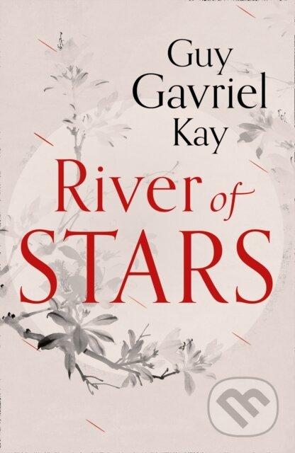 Kniha: River of Stars (Guy Gavriel Kay). HarperCollins, 2014 Kniha: River of Stars (Guy Gavriel Kay). HarperCollins, 2014