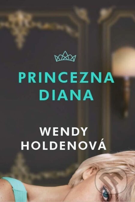 Kniha: Princezna Diana (Wendy Holden). HarperCollins, 2025 Kniha: Princezna Diana (Wendy Holden). HarperCollins, 2025