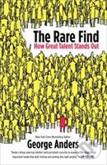 Kniha: The Rare Find: How Great Talent Stands Out (George Anders). Penguin Books, 2012 Kniha: The Rare Find: How Great Talent Stands Out (George Anders). Penguin Books, 2012