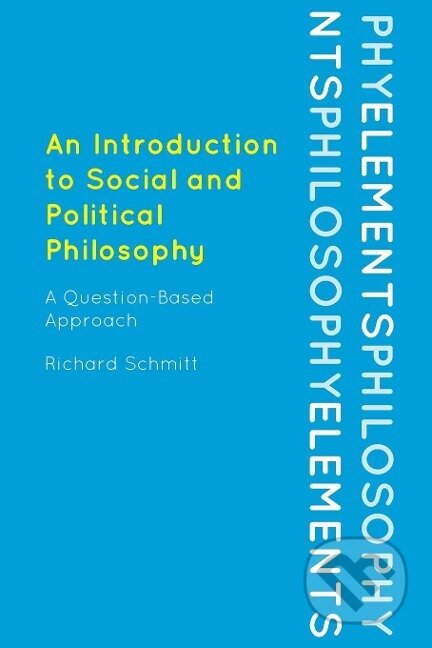 Kniha: An Introduction to Social and Political Philosophy (Richard Schmitt). Rowman & Littlefield, 2009 Kniha: An Introduction to Social and Political Philosophy (Richard Schmitt). Rowman & Littlefield, 2009