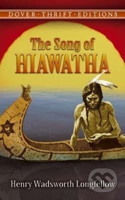 Kniha: Song of Hiawatha (Ki Longfellowová). Dover Publications, 2006 Kniha: Song of Hiawatha (Ki Longfellowová). Dover Publications, 2006
