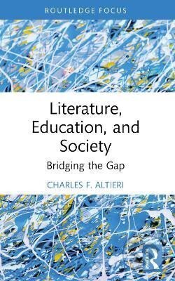 Kniha: Literature, Education, and Society (F. Charles Altieri). Taylor and Francis, 2024 Kniha: Literature, Education, and Society (F. Charles Altieri). Taylor and Francis, 2024