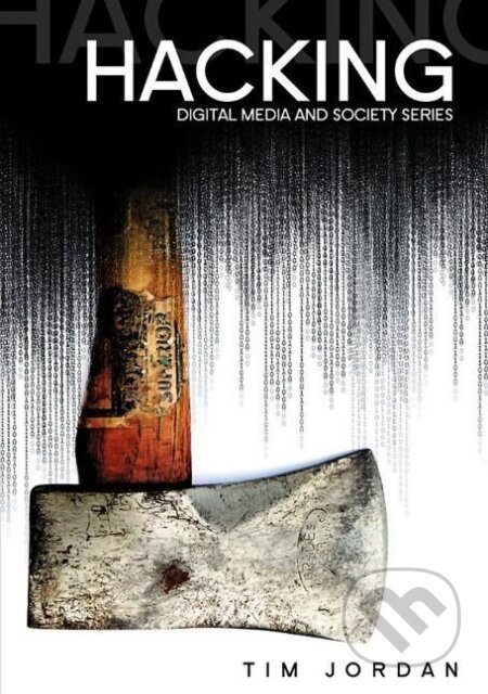 Kniha: Hacking (Tim Jordan). Polity Press, 2008 Kniha: Hacking (Tim Jordan). Polity Press, 2008