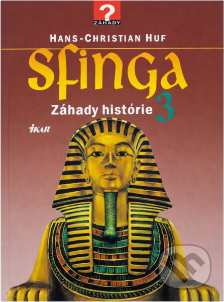 Kniha: Sfinga 3. - Záhady histórie (neuvedený autor). Ikar, 1998 Kniha: Sfinga 3. - Záhady histórie (neuvedený autor). Ikar, 1998