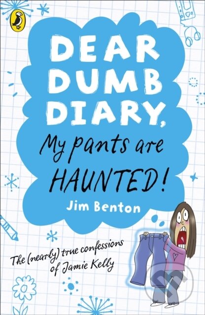 Kniha: Dear Dumb Diary: My Pants are Haunted (Jim Benton). Puffin Books, 2011 Kniha: Dear Dumb Diary: My Pants are Haunted (Jim Benton). Puffin Books, 2011