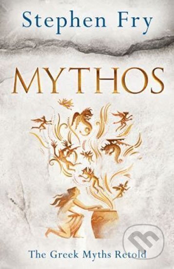 Kniha: Mythos : The Greek Myths Retold (Stephen Fry). Penguin Books, 2017 Kniha: Mythos : The Greek Myths Retold (Stephen Fry). Penguin Books, 2017