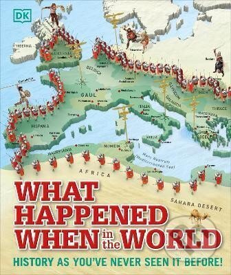Kniha: What Happened When in the World : History as You´ve Never Seen it Before! (Kindersley Dorling). Dorling Kindersley, 2015 Kniha: What Happened When in the World : History as You´ve Never Seen it Before! (Kindersley Dorling). Dorling Kindersley, 2015