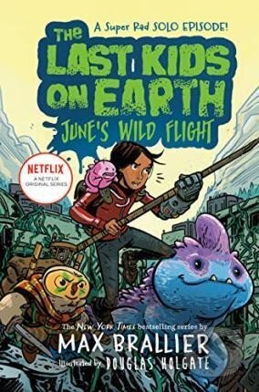 Kniha: The Last Kids on Earth: June´s Wild Flight (Max Brallier). Penguin Books, 2020 Kniha: The Last Kids on Earth: June´s Wild Flight (Max Brallier). Penguin Books, 2020