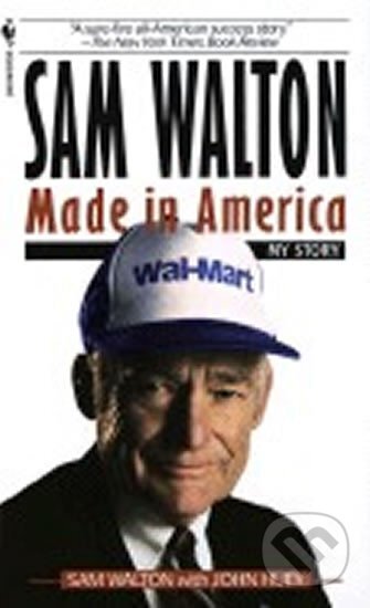 Kniha: Sam Walton: Made in America (Walton Sam). Bantam Press, 1993 Kniha: Sam Walton: Made in America (Walton Sam). Bantam Press, 1993