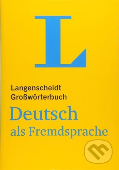 Kniha: Langenscheidt Großwörterbuch Deutsch als Fremdsprache - für Studium und Beruf (autorů kolektiv). Langenscheidt, 2019 Kniha: Langenscheidt Großwörterbuch Deutsch als Fremdsprache - für Studium und Beruf (autorů kolektiv). Langenscheidt, 2019