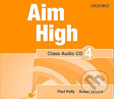 Kniha: Aim High 4 Class Audio CD (Paul Kelly). Oxford University Press, 2011 Kniha: Aim High 4 Class Audio CD (Paul Kelly). Oxford University Press, 2011