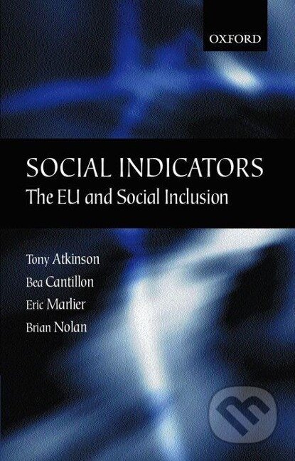 Kniha: Social Indicators (Tony Atkinson). OUP Oxford, 2002 Kniha: Social Indicators (Tony Atkinson). OUP Oxford, 2002