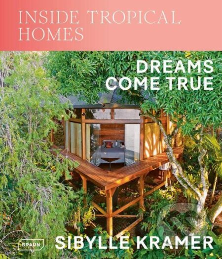 Kniha: Inside Tropical Homes (Sibylle Kramer). Braun, 2024 Kniha: Inside Tropical Homes (Sibylle Kramer). Braun, 2024