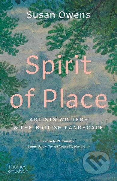 Kniha: Spirit of Place: Artists, Writers and the British Landscape (Susan Owens). Thames & Hudson, 2021 Kniha: Spirit of Place: Artists, Writers and the British Landscape (Susan Owens). Thames & Hudson, 2021