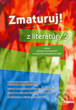 Kniha: Zmaturuj! z literatúry 2 (Autorský kolektív). Didaktis, 2005 Kniha: Zmaturuj! z literatúry 2 (Autorský kolektív). Didaktis, 2005