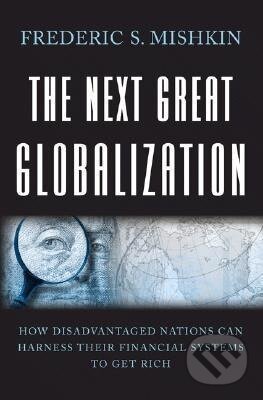 Kniha: The Next Great Globalization (Frederic S. Mishkin). Princeton University Press, 2008 Kniha: The Next Great Globalization (Frederic S. Mishkin). Princeton University Press, 2008