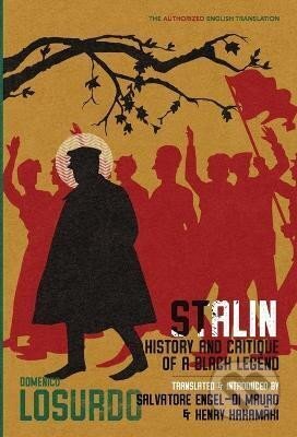 Kniha: Stalin: History and Critique of a Black Legend (Domenico Losurdo). IngramSpark, 2023 Kniha: Stalin: History and Critique of a Black Legend (Domenico Losurdo). IngramSpark, 2023