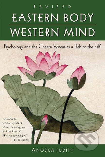 Kniha: Eastern Body, Western Mind: Psychology and the Chakra System as a Path to the Self (Anodea Judith). Random House, 2004 Kniha: Eastern Body, Western Mind: Psychology and the Chakra System as a Path to the Self (Anodea Judith). Random House, 2004