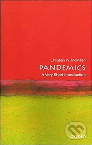 Kniha: Pandemics: A Very Short Introduction (W. Christian McMillen). Oxford University Press, 2016 Kniha: Pandemics: A Very Short Introduction (W. Christian McMillen). Oxford University Press, 2016