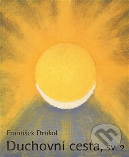 Kniha: Duchovní cesta, sv. 2 (František Drtikol). Doležal Stanislav - Nakladatelství Svět, 2008 Kniha: Duchovní cesta, sv. 2 (František Drtikol). Doležal Stanislav - Nakladatelství Svět, 2008