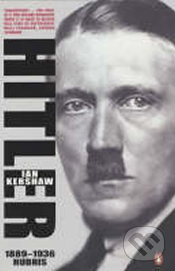 Kniha: Hitler, 1889-1936 : Hubris (Ian Kershaw). Penguin Books, 2001 Kniha: Hitler, 1889-1936 : Hubris (Ian Kershaw). Penguin Books, 2001
