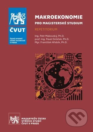 Kniha: Makroekonomie pro magisterské studium - repetitorium (Petr Makovský). CVUT Praha, 2024 Kniha: Makroekonomie pro magisterské studium - repetitorium (Petr Makovský). CVUT Praha, 2024