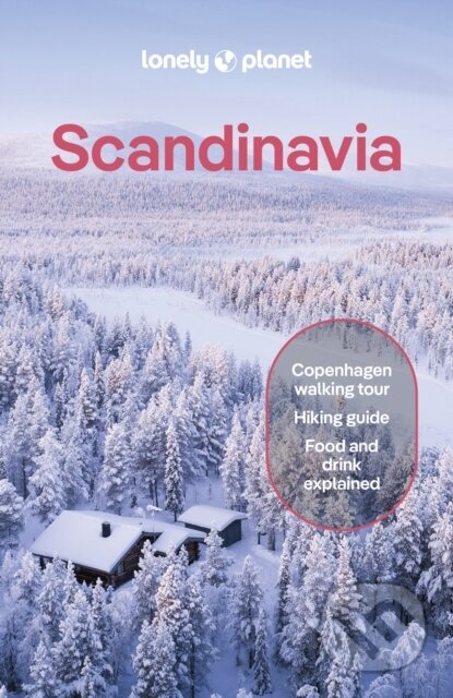 Kniha: Lonely Planet Scandinavia (Alexis Averbuck, Angelo Zinna, Anthony Ham, Laura Hall, Lonely Planet a O' Thomas Malley). Lonely Planet, 2025 Kniha: Lonely Planet Scandinavia (Alexis Averbuck, Angelo Zinna, Anthony Ham, Laura Hall, Lonely Planet a O' Thomas Malley). Lonely Planet, 2025