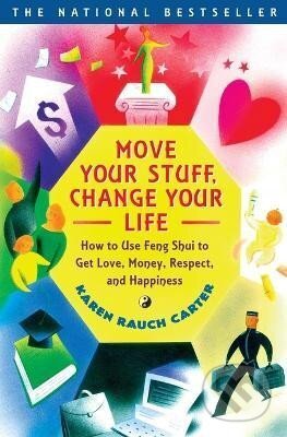 Kniha: Move Your Stuff, Change Your Life: How to Use Feng Shui to Get Love, Money, Respect, and Happiness (Rauch Karen Carter). Prentice Hall, 2000 Kniha: Move Your Stuff, Change Your Life: How to Use Feng Shui to Get Love, Money, Respect, and Happiness (Rauch Karen Carter). Prentice Hall, 2000
