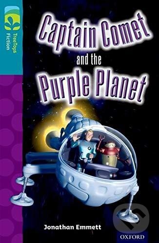 Kniha: Oxford Reading Tree TreeTops Fiction 9 Captain Comet and the Purple Planet (Jonathan Emmett). Oxford University Press, 2014 Kniha: Oxford Reading Tree TreeTops Fiction 9 Captain Comet and the Purple Planet (Jonathan Emmett). Oxford University Press, 2014
