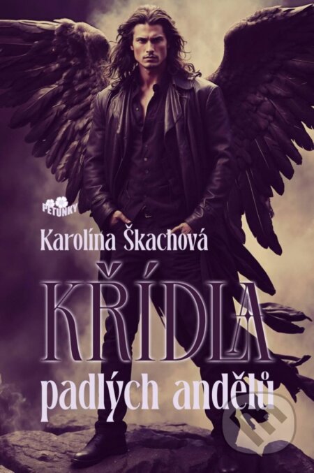 Kniha: Křídla padlých andělů (Karolína Škachová). Petunky, 2025 Kniha: Křídla padlých andělů (Karolína Škachová). Petunky, 2025