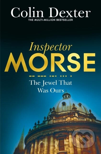 Kniha: The Jewel That Was Ours (Colin Dexter). Pan Macmillan, 2016 Kniha: The Jewel That Was Ours (Colin Dexter). Pan Macmillan, 2016