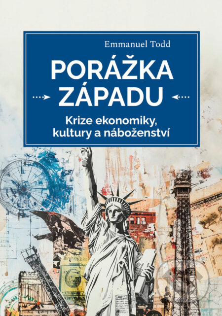 Kniha: Porážka Západu (Emmanuel Todd). Lukáš a syn, 2025 Kniha: Porážka Západu (Emmanuel Todd). Lukáš a syn, 2025