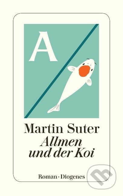 Kniha: Allmen und der Koi (Martin Suter). Diogenes Verlag, 2021 Kniha: Allmen und der Koi (Martin Suter). Diogenes Verlag, 2021