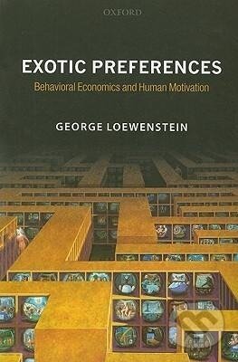 Kniha: Exotic Preferences (George Loewenstein). OUP Oxford, 2008 Kniha: Exotic Preferences (George Loewenstein). OUP Oxford, 2008