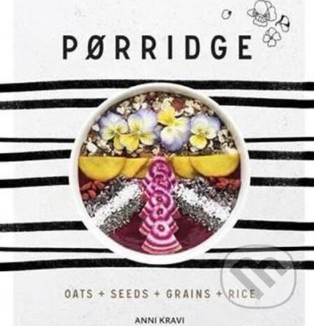 Kniha: Porridge - Oats + Grains + Seeds + Rice (Anni Kravi). Quadrille Kniha: Porridge - Oats + Grains + Seeds + Rice (Anni Kravi). Quadrille