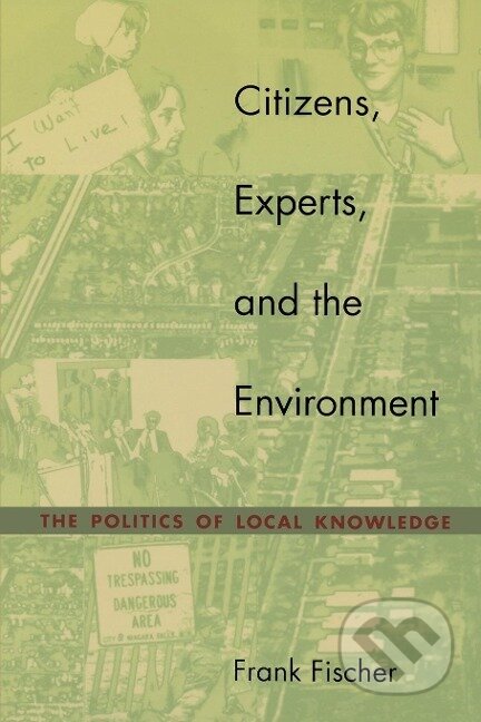 Kniha: Citizens, Experts, and the Environment (Frank Fischer). Duke University, 2000 Kniha: Citizens, Experts, and the Environment (Frank Fischer). Duke University, 2000