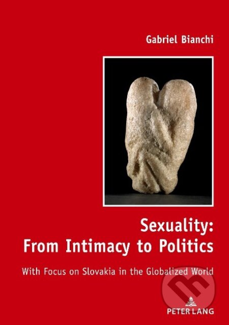 Kniha: Sexuality: From Intimacy to Politics (Gabriel Bianchi). Peter Lang, 2020 Kniha: Sexuality: From Intimacy to Politics (Gabriel Bianchi). Peter Lang, 2020