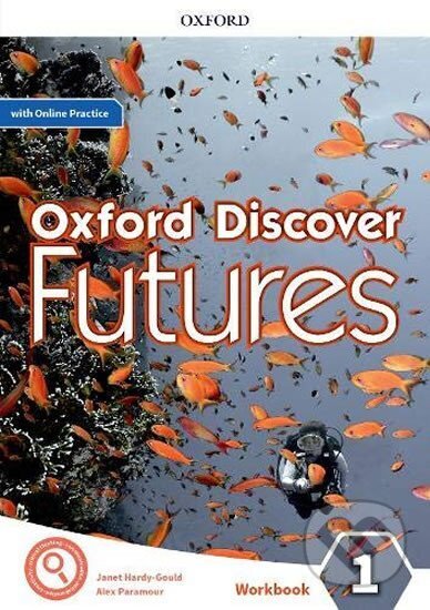 Kniha: Oxford Discover Futures 1 Workbook with Online Practice (Janet Hardy-Gould). Oxford University Press, 2019 Kniha: Oxford Discover Futures 1 Workbook with Online Practice (Janet Hardy-Gould). Oxford University Press, 2019