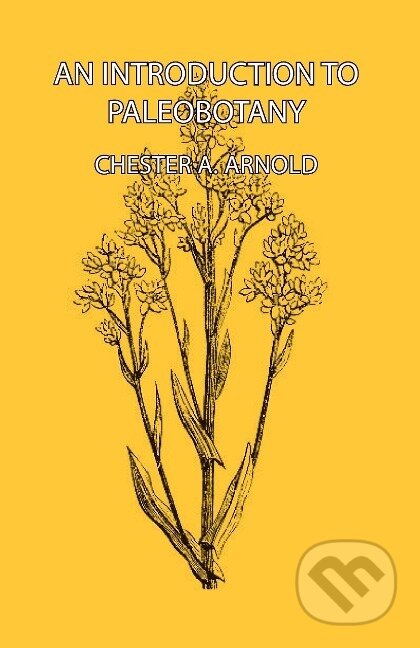Kniha: An Introduction to Paleobotany (Chester A. Arnold). Tiller, 2007 Kniha: An Introduction to Paleobotany (Chester A. Arnold). Tiller, 2007