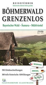 Kniha: Böhmerwald grenzenlos (Tomáš Bernhardt). Starý most, 2017 Kniha: Böhmerwald grenzenlos (Tomáš Bernhardt). Starý most, 2017