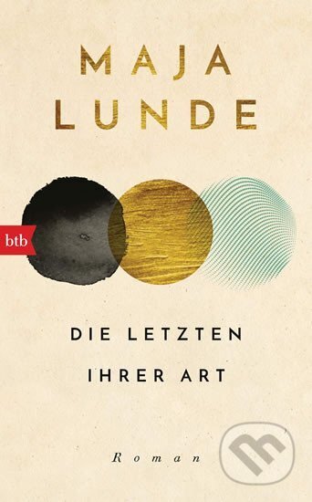 Kniha: Die Letzten ihrer Art (Maja Lunde). btb, 2019 Kniha: Die Letzten ihrer Art (Maja Lunde). btb, 2019
