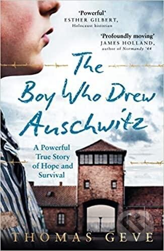 Kniha: The Boy Who Drew Auschwitz : A Powerful True Story of Hope and Survival (Thomas Geve). HarperCollins Publishers, 2022 Kniha: The Boy Who Drew Auschwitz : A Powerful True Story of Hope and Survival (Thomas Geve). HarperCollins Publishers, 2022