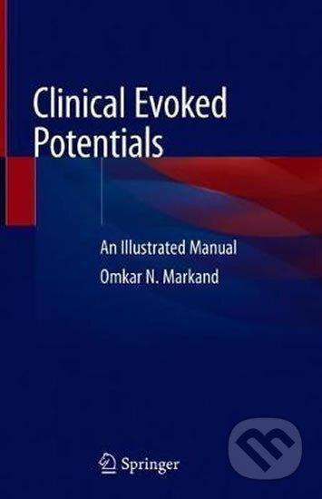 Kniha: Clinical Evoked Potentials : An Illustrated Manual (N. Omkar Markand). Springer Nature Switzerland, 2020 Kniha: Clinical Evoked Potentials : An Illustrated Manual (N. Omkar Markand). Springer Nature Switzerland, 2020