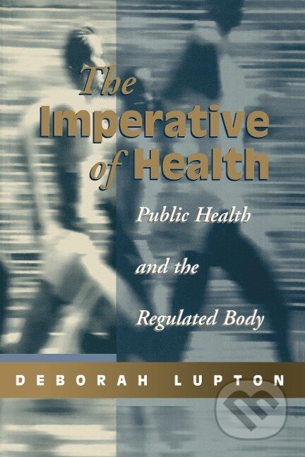 Kniha: The Imperative of Health (Deborah Lupton). , 2000 Kniha: The Imperative of Health (Deborah Lupton). , 2000