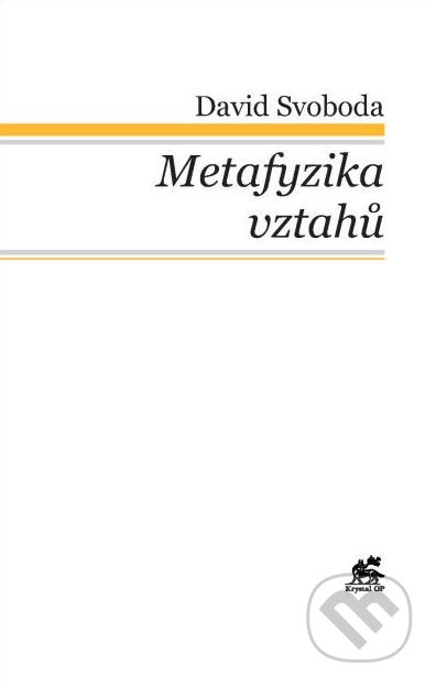 Kniha: Metafyzika vztahů (David Svoboda). Krystal OP, 2018 Kniha: Metafyzika vztahů (David Svoboda). Krystal OP, 2018