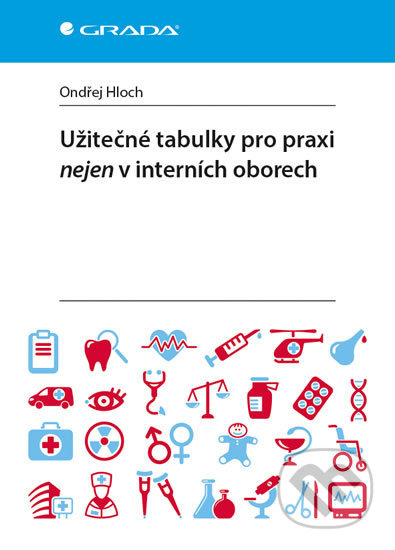 Kniha: Užitečné tabulky pro praxi nejen v interních oborech (Ondřej Hloch). Grada, 2018 Kniha: Užitečné tabulky pro praxi nejen v interních oborech (Ondřej Hloch). Grada, 2018