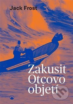 Kniha: Zakusit Otcovo objetí (Jack Frost). Karmelitánské nakladatelství, 2018 Kniha: Zakusit Otcovo objetí (Jack Frost). Karmelitánské nakladatelství, 2018