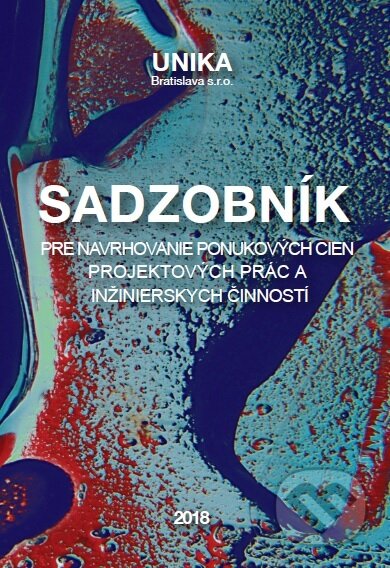 Kniha: Sadzobník pre navrhovanie ponukových cien projektových prác a inžinierskych činností 2018 (UNIKA). UNIKA, 2018 Kniha: Sadzobník pre navrhovanie ponukových cien projektových prác a inžinierskych činností 2018 (UNIKA). UNIKA, 2018